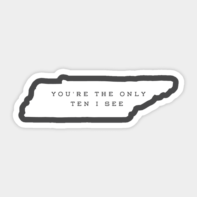 You're the Only Ten I See Sticker by ZekeTuckerDesign